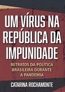 Livro Um vírus na república da impunidade: retratos da po...