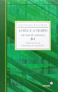 Livro A Vida E O Tempo Em Tom De Conversa - Crônicas De U...