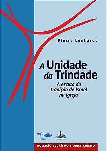 Livro A unidade da trindade: a escuta da tradição de isra...