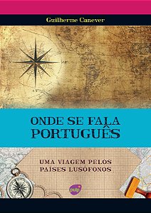 Livro Onde Se Fala Português - Uma Viagem Pelos Países Lu...
