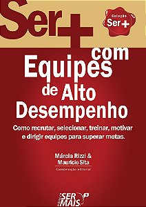 Livro Ser + com equipes de alto desempenho: como recrutar...