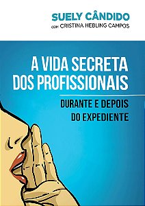 Livro A vida secreta dos profissionais: durante e depois ...