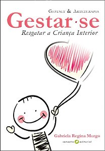 Livro Gestar-se, resgatar a criança interior: Gestalt e a...