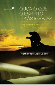 Livro Ouça o que o espírito diz as Igrejas: Uma mensagem ...