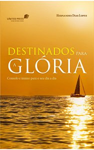 Livro Destinados para a glória: Consolo e ânimo para o se...