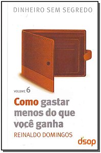 Livro Como Gastar Menos Do Que Você Ganha - Vol. 6