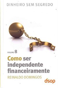 Livro Como Ser Independente Financeiramente- Vol. 8