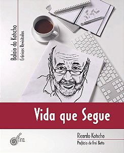 Livro Vida que segue - balaio do kotscho: crônicas revisitadas