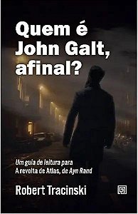 Livro Quem é John Galt, afinal?: um guia de leitura para ...