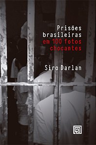 Livro Prisões brasileiras em 100 fotos chocantes