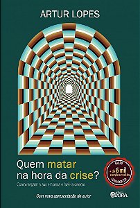 Livro Quem matar na hora da crise?: Como Resgatar a Sua Empresa...
