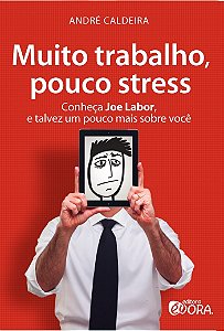 Livro Muito trabalho, pouco stress: Conheça Joe Labor, e ...