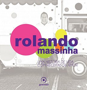 Livro Rolando Massinha: Uma história de vida com receitas...
