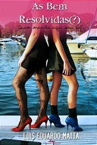 Livro As bem-resolvidas (?): quem manda aqui sou eu!