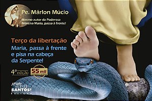 Livro Terço da libertação - Maria, passa à frente e pisa à cabe...
