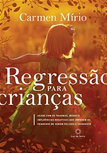 Livro Regressão para crianças: Acabe com os traumas, medo...
