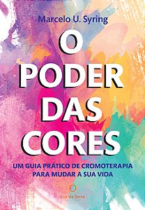 Livro O Poder das Cores: Um guia prático de cromoterapia ...