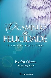 Livro O caminho da felicidade: Torne-se um anjo na terra