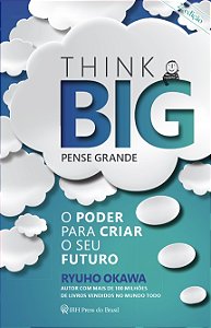 Livro Think big (Pense Grande): O poder para criar o seu ...