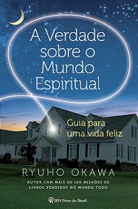 Livro A verdade sobre o mundo espiritual: Guia para uma v...