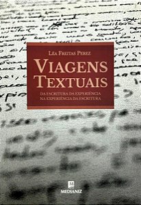 Livro Viagens Textuais - Da Escritura Da Experiência Na Experiê...
