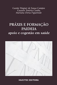 Livro Práxis E Formação Paideia: Apoio E Cogestão Em Saúd...