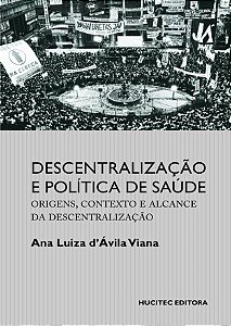 Livro Descentralização e política de saúde: Origens, cont...