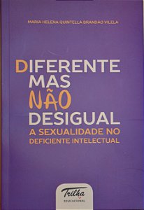 Diferente Mas Não Desigual: a Sexualidade No Deficiente I...
