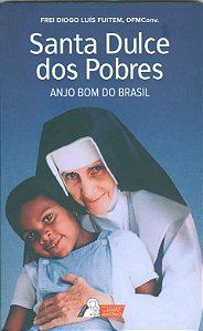 Livro Santa Dulce Dos Pobres: Anjo Bom Do Brasil
