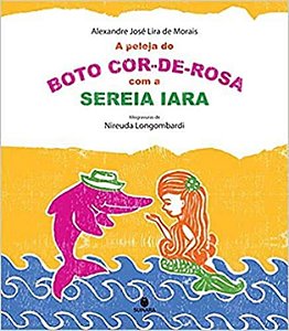 Livro Peleja Do Boto Cor-De-Rosa Com A Sereia Iara, A 1 E...