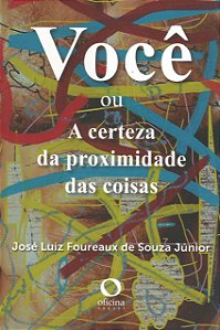 Livro Você ou A certeza da proximidade das coisas