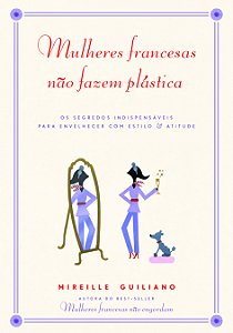 Livro Mulheres francesas não fazem plástica