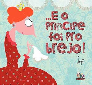 Livro ...E o príncipe foi para o brejo!