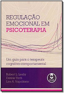 Livro Regulação Emocional em Psicoterapia: Um Guia para o...