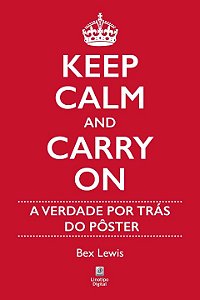 Livro Keep Calm And Carry On - A Verdade Por Trás Do Pôst...