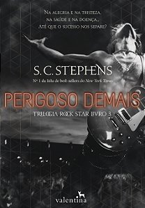 Perigoso Demais - Trilogia Rock Star - Livro 03