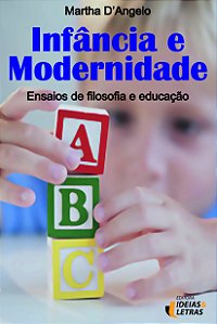 Livro Infância e modernidade: ensaios de filosofia e educ...