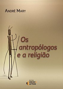 Livro Os Antropólogos E A Religião