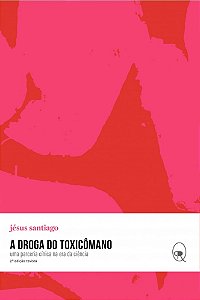 Livro A droga do toxicômano: uma parceria cínica na era d...