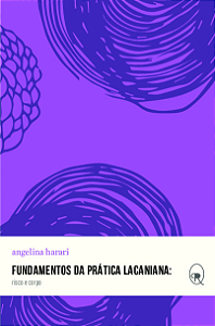 Livro Fundamentos da prática lacaniana: risco e corpo