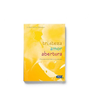 Livro Tristeza, amor, abertura: O caminho budista da aleg...