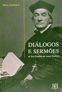 Livro Diálogos E Sermões De Frei Eusébio Do Amor Perfeito