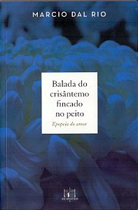 Livro Balada Do Crisântemo Fincado No Peito: Epopeia Do A...