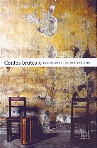 Livro Contos Brutos: 33 Textos Sobre Autoritarismo