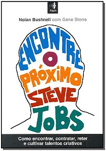 Livro Encontre O Próximo Steve Jobs: Como encontrar, cont...