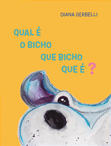 Livro Qual é o bicho, que bicho que é?