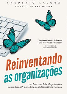 Livro Reinventando As Organizações - Um Guia Para Criar O...