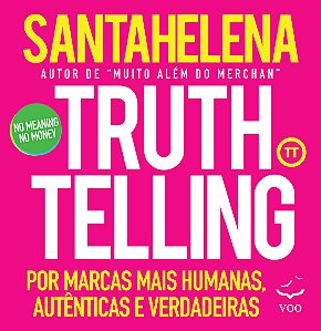 Livro Truthtelling: Por marcas mais humanas, autênticas e...