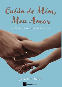 Livro Cuida de mim, Meu amor: A jornada da desesperança