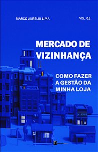 Livro Mercado De Vizinhança - Vol. 01 - Como Fazer A Gest...